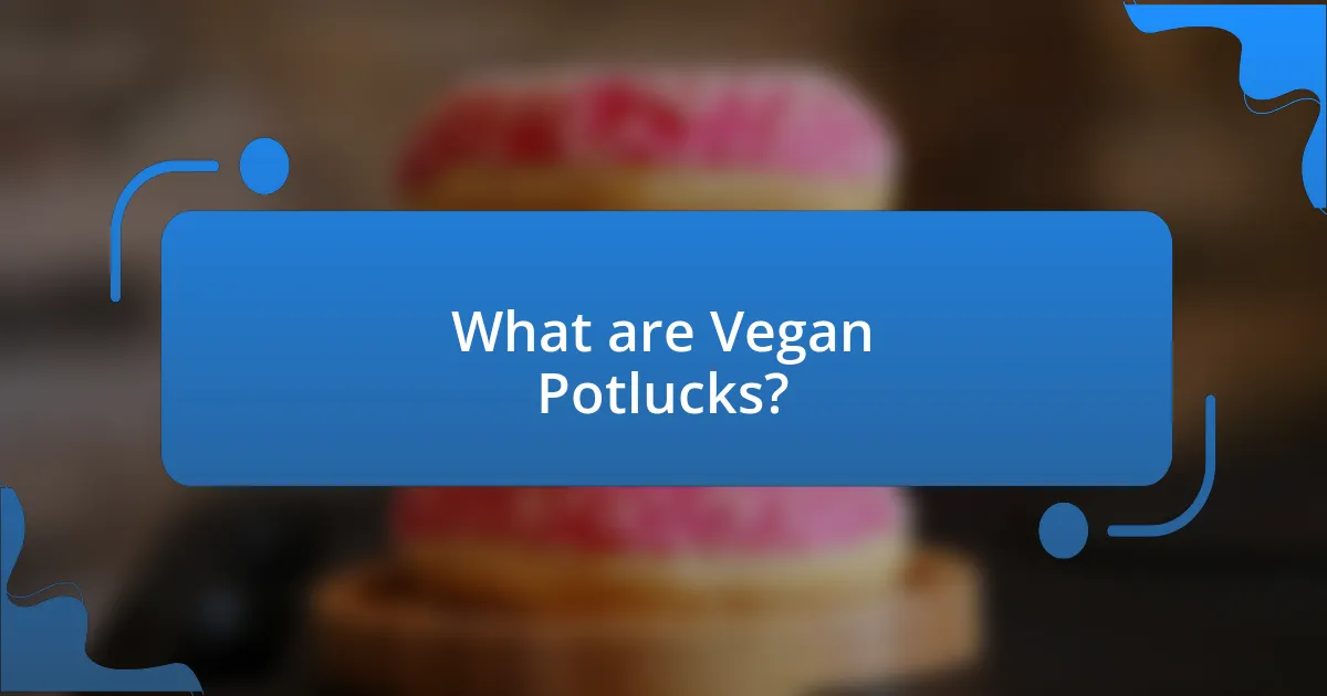 What are Vegan Potlucks?