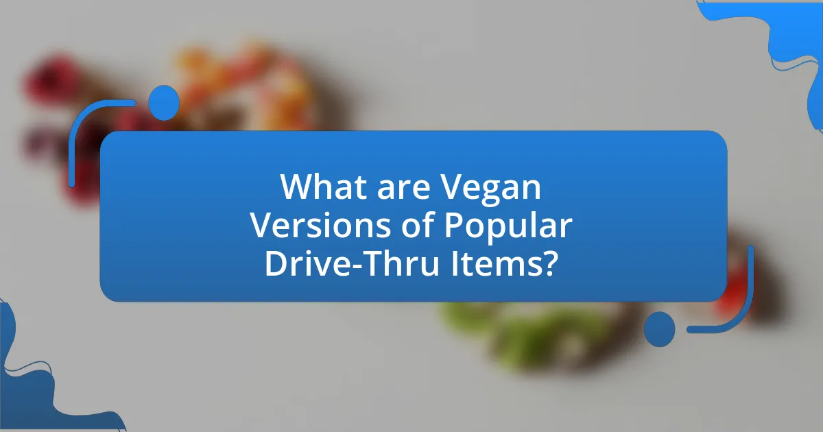 What are Vegan Versions of Popular Drive-Thru Items?