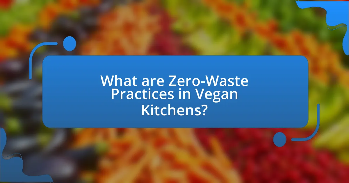 What are Zero-Waste Practices in Vegan Kitchens?