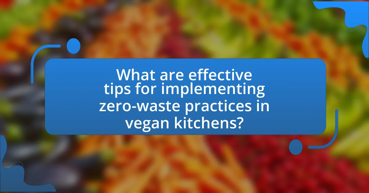 What are effective tips for implementing zero-waste practices in vegan kitchens?