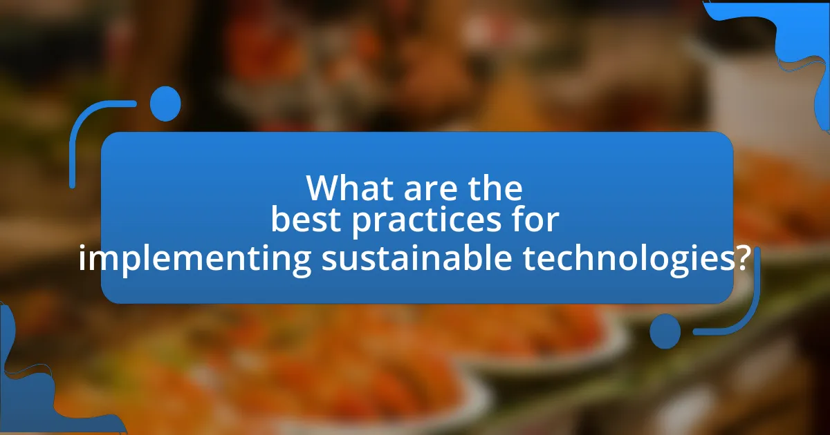 What are the best practices for implementing sustainable technologies?