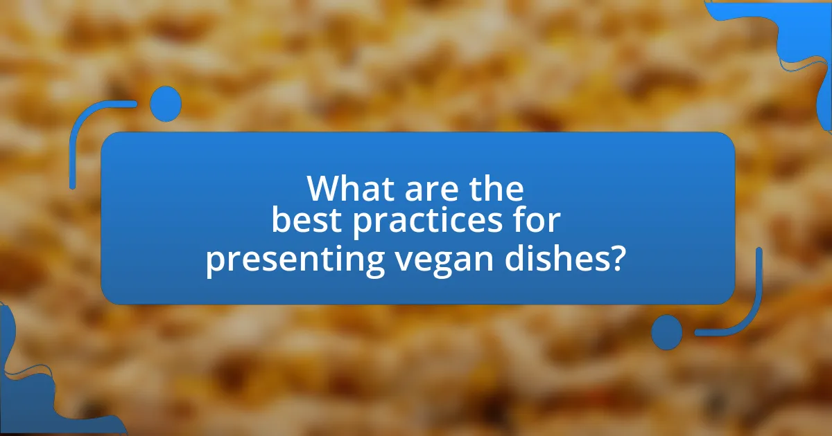 What are the best practices for presenting vegan dishes?