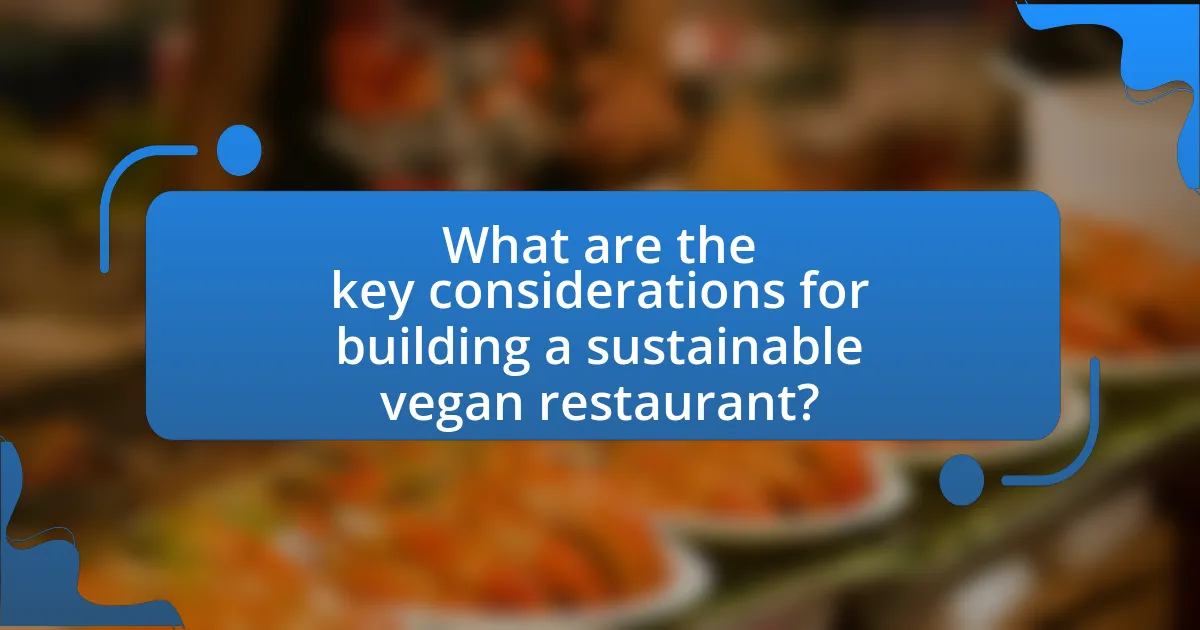What are the key considerations for building a sustainable vegan restaurant?