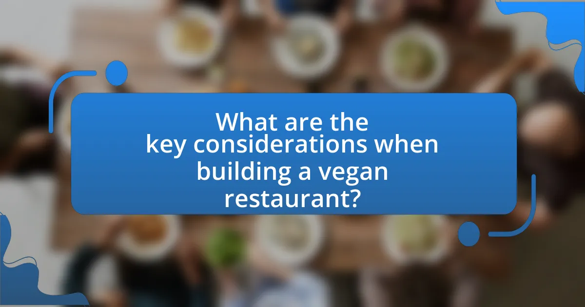 What are the key considerations when building a vegan restaurant?