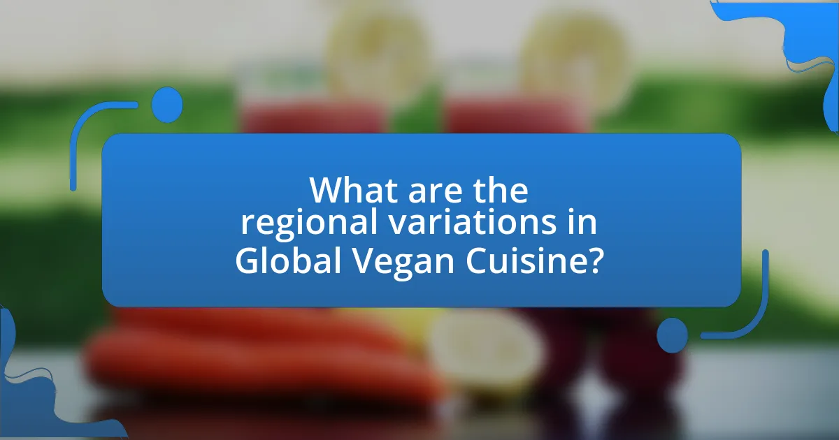 What are the regional variations in Global Vegan Cuisine?
