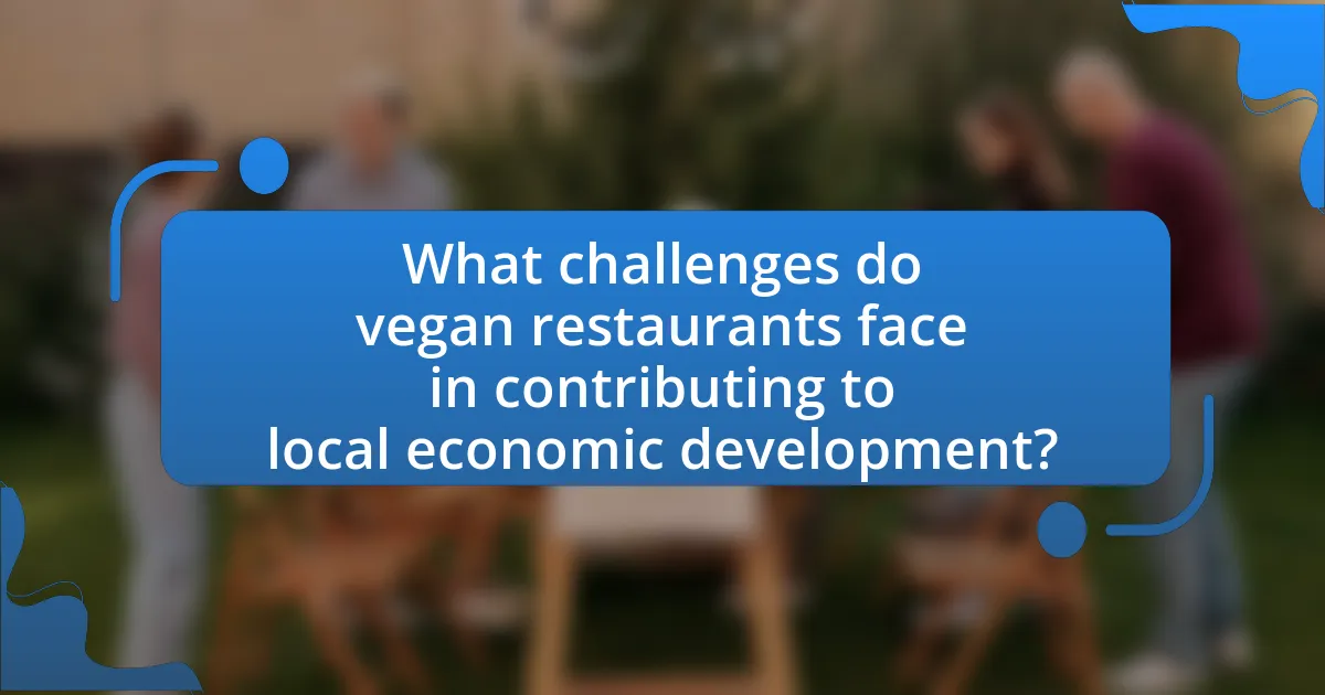 What challenges do vegan restaurants face in contributing to local economic development?