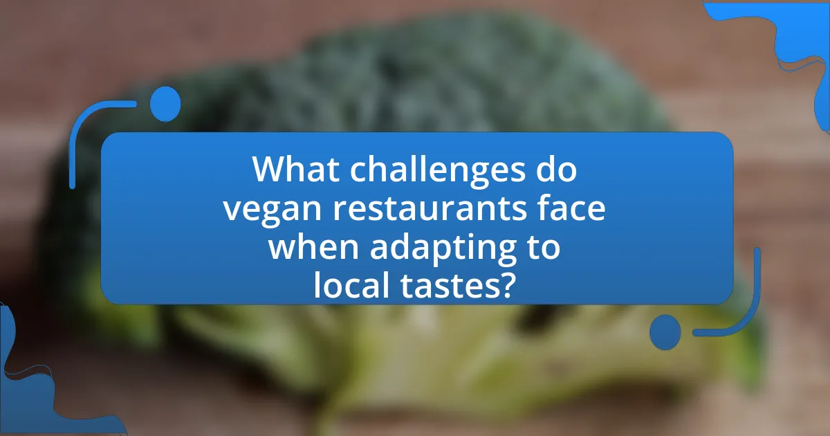 What challenges do vegan restaurants face when adapting to local tastes?