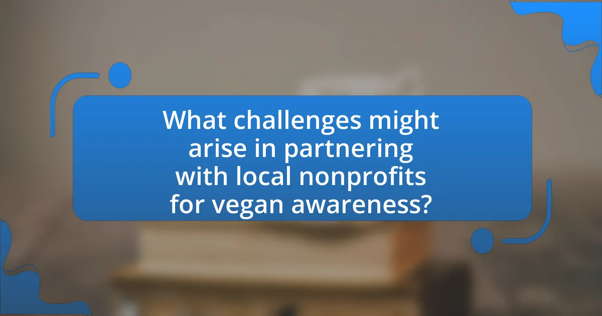 What challenges might arise in partnering with local nonprofits for vegan awareness?