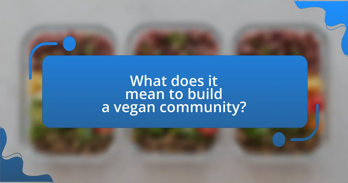What does it mean to build a vegan community?