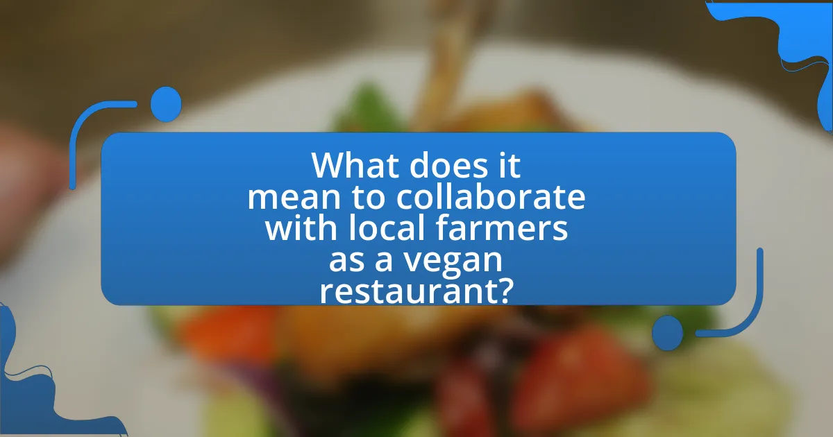 What does it mean to collaborate with local farmers as a vegan restaurant?