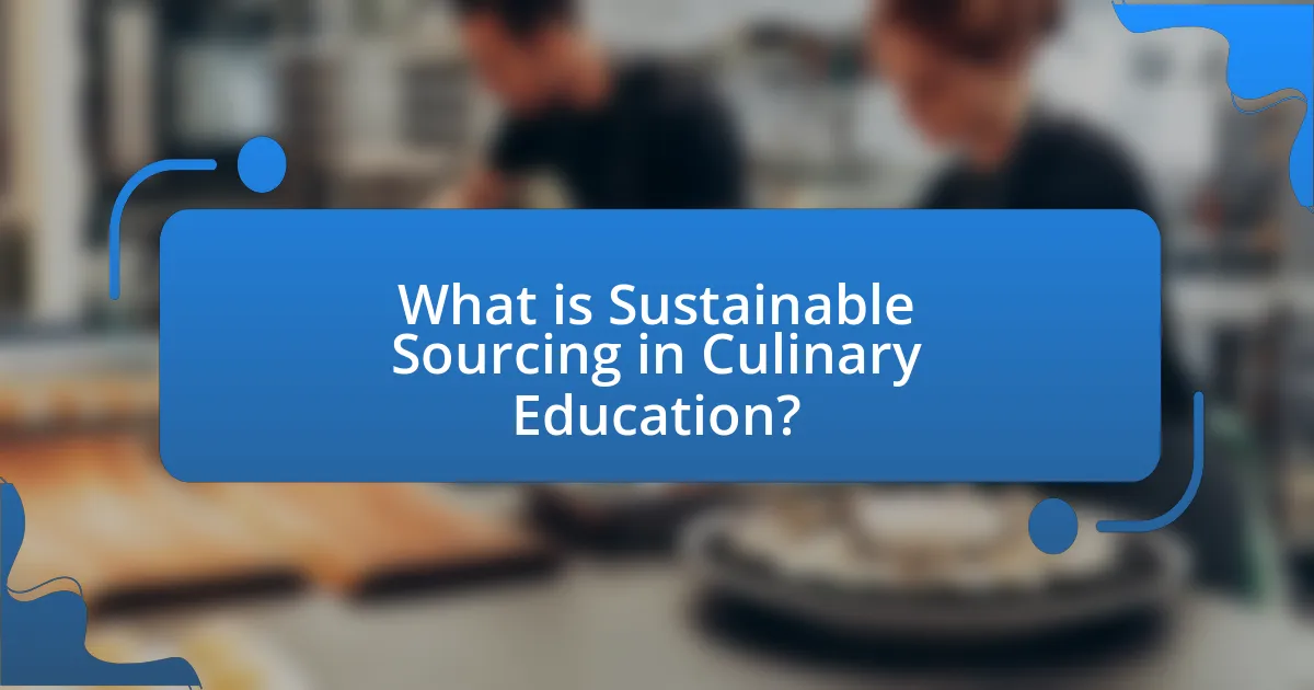 What is Sustainable Sourcing in Culinary Education?