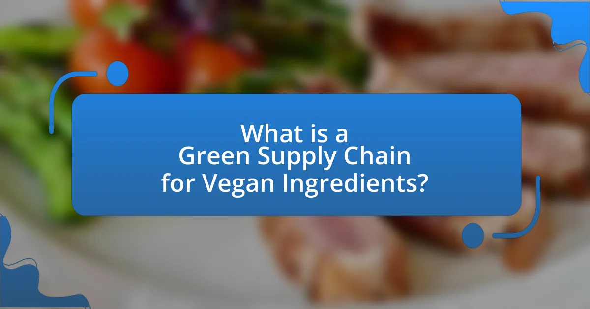 What is a Green Supply Chain for Vegan Ingredients?