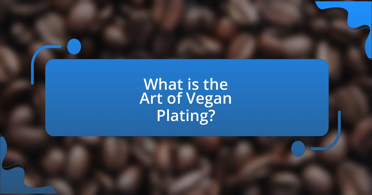 What is the Art of Vegan Plating?
