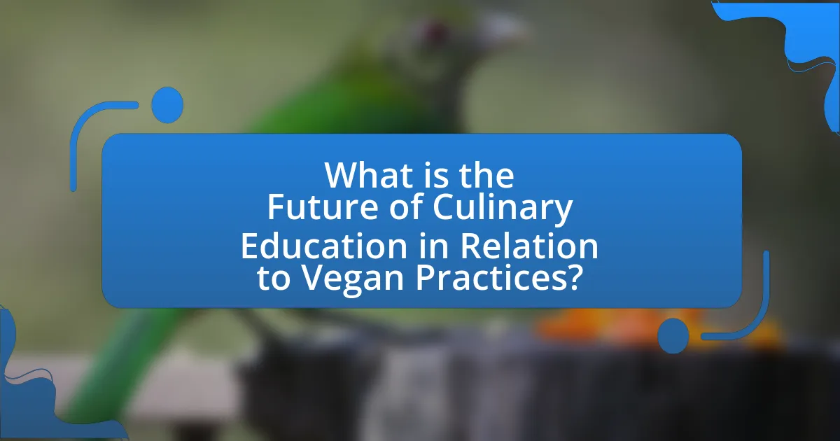 What is the Future of Culinary Education in Relation to Vegan Practices?