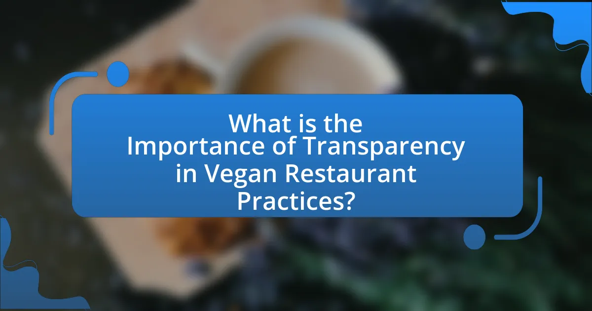 What is the Importance of Transparency in Vegan Restaurant Practices?