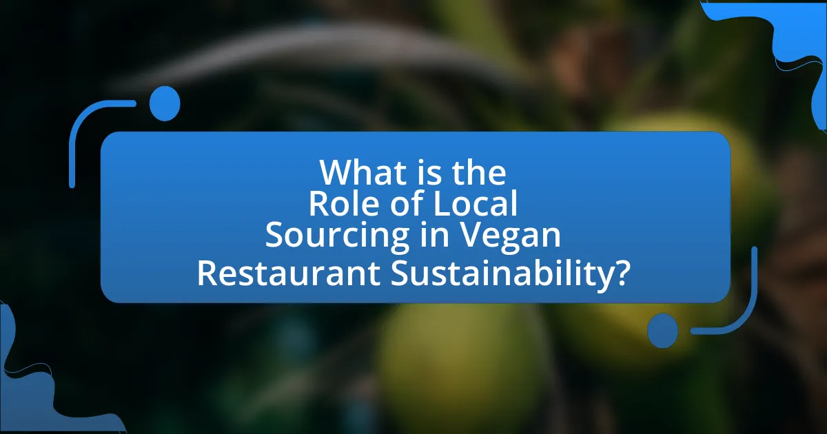 What is the Role of Local Sourcing in Vegan Restaurant Sustainability?