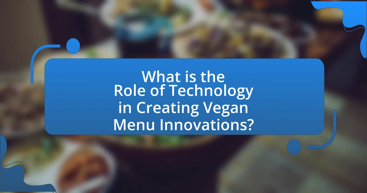 What is the Role of Technology in Creating Vegan Menu Innovations?