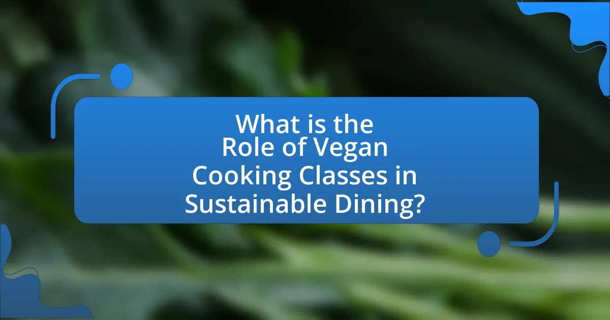 What is the Role of Vegan Cooking Classes in Sustainable Dining?