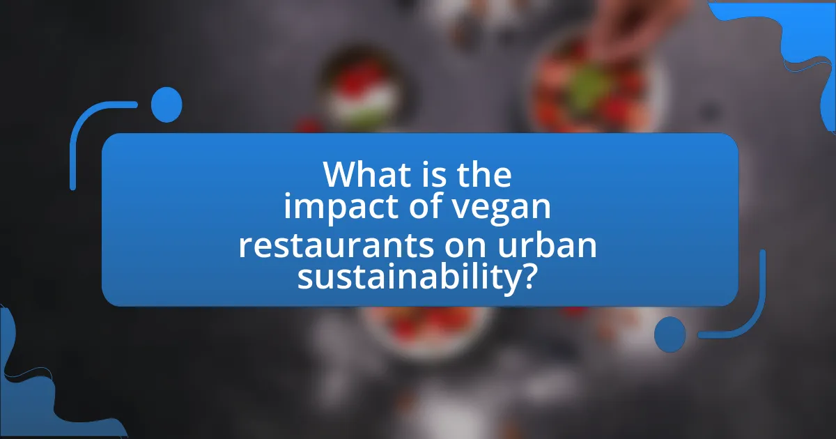 What is the impact of vegan restaurants on urban sustainability?