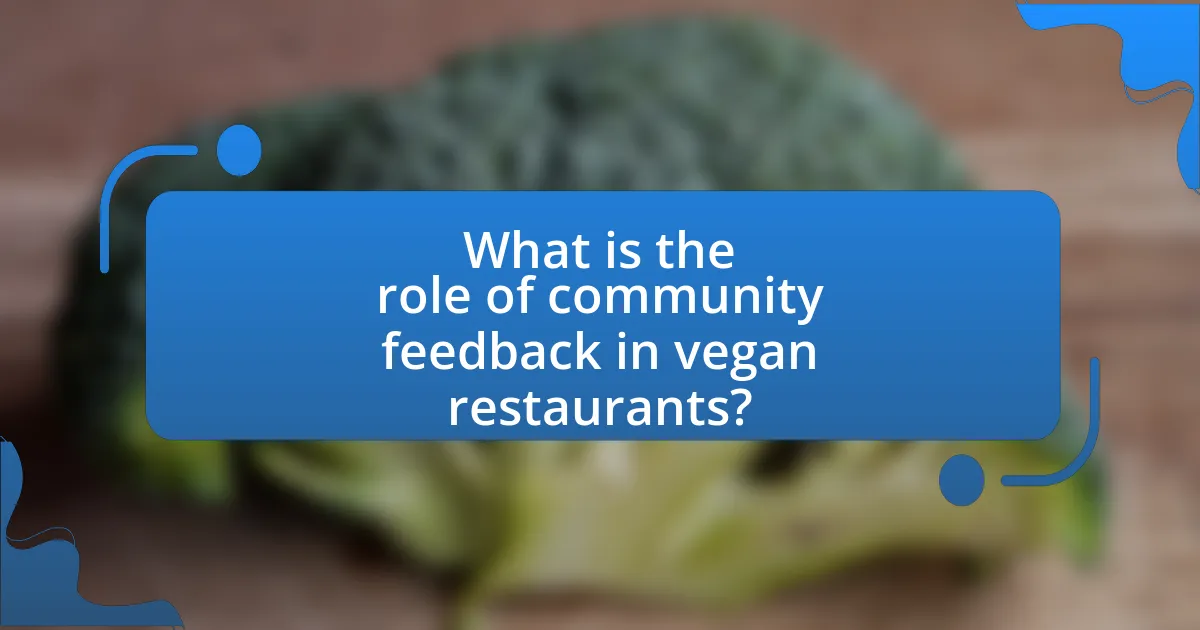 What is the role of community feedback in vegan restaurants?
