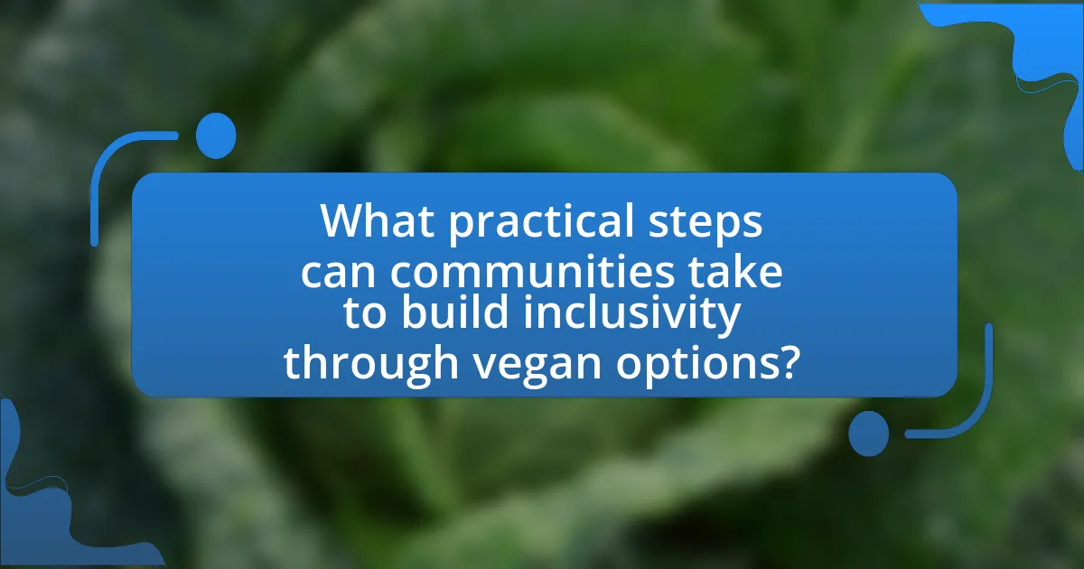 What practical steps can communities take to build inclusivity through vegan options?