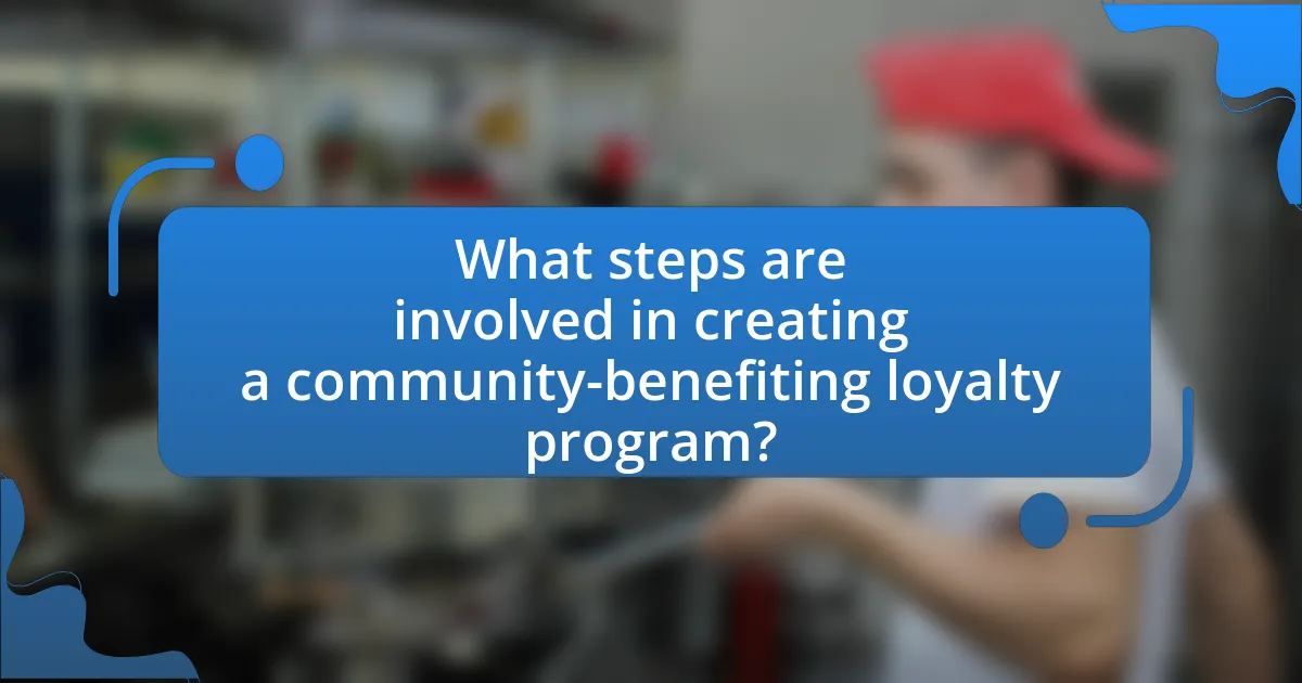What steps are involved in creating a community-benefiting loyalty program?