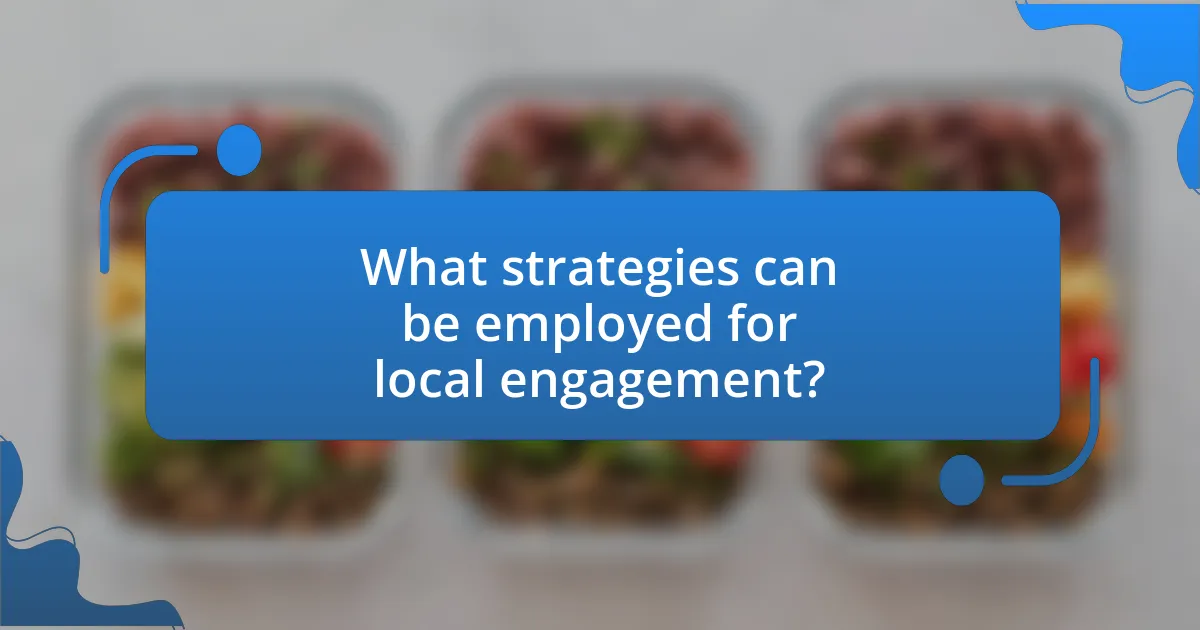 What strategies can be employed for local engagement?