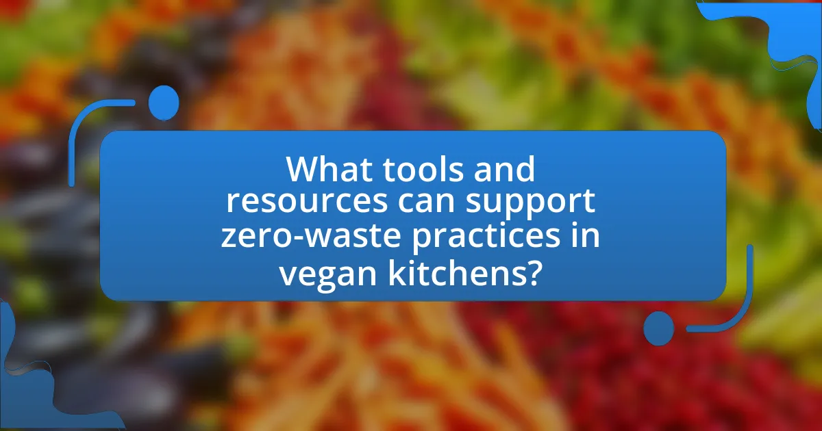 What tools and resources can support zero-waste practices in vegan kitchens?