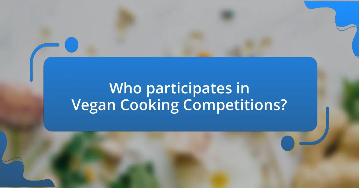 Who participates in Vegan Cooking Competitions?